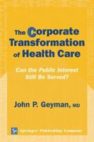 The Corporate Transformation of Health Care