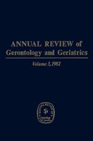 Annual Review of Gerontology and Geriatrics, Volume 3, 1982