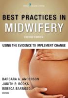 Best Practices in Midwifery, Second Edition: Using the Evidence to Implement Change