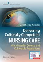 Delivering Culturally Competent Nursing Care: Working with Diverse and Vulnerable Populations, Second Edition