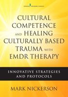 Cultural Competence and Healing Culturally-Based Trauma With EMDR Therapy