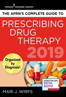 The APRN's Complete Guide to Prescribing Drug Therapy, 2019