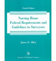 Nursing Home Federal Requirements, Guidelines to Surveyors, and Survey Protocols