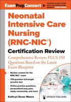 Neonatal Intensive Care Nursing (RNC-NIC¬) Certification Review