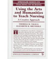 Using the Arts and Humanities to Teach Nursing