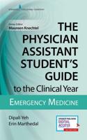 The Physician Assistant Student's Guide to the Clinical Year: Emergency Medicine