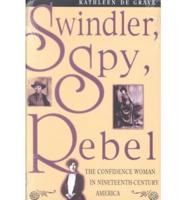 Swindler, Spy, Rebel