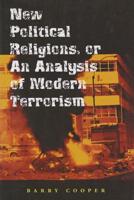 New Political Religions, or, An Analysis of Modern Terrorism