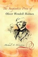 The Imaginative Prose of Oliver Wendell Holmes
