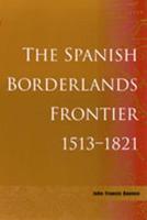 Spanish Borderlands Frontier, 1513-1821