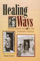 Healing Ways: Navajo Health Care in the Twentieth Century