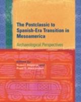 The Postclassic to Spanish-Era Transition in Mesoamerica