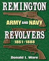 Remington Army and Navy Revolvers, 1861-1888