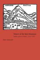 Miners of the Red Mountain: Indian Labor in Potosí, 1545-1650