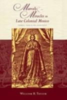 Marvels & Miracles in Late Colonial Mexico