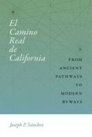El Camino Real de California: From Ancient Pathways to Modern Byways