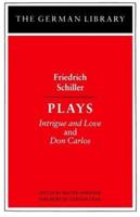 Plays: Friedrich Schiller: Intrigue and Love and Don Carlos