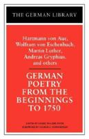 German Poetry from the Beginnings to 1750: Hartmann Von Aue, Wolfram Von Eschenbach, Martin Luther,