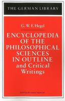 Encyclopedia of the Philosophical Sciences in Outline: And Critical Writings