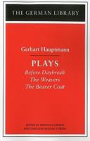 Plays: Gerhart Hauptmann: Before Daybreak, the Weavers, the Beaver Coat