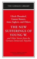 The New Sufferings of Young W.: Ulrich Plenzdorf, Gunter Kunert, Anna Seghers, and Others