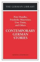 Contemporary German Stories: Peter Handke, Friederike Mayracker, Uwe Timm, and Others