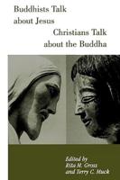 Buddhists Talk About Jesus, Christians Talk About Buddha