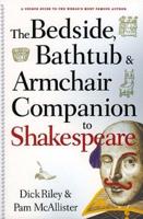 The Bedside, Bathtub & Armchair Companion to Shakespeare