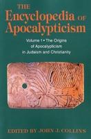 Encyclopedia of Apocalypticism: Volume One: The Origins of Apocalypticism in Judaism and Christianity