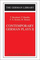 Contemporary German Plays II: T. Bernhard, P. Handke, F.X. Kroetz, B. Strauss