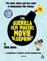 The Guerilla Film Makers Movie Blueprint