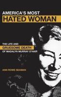 America's Most Hated Woman: The Life and Gruesome Death of Madalyn Murray O'Hair