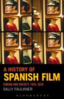 A History of Spanish Film: Cinema and Society 1910-2010