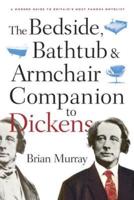 The Bedside, Bathtub & Armchair Companion to Dickens