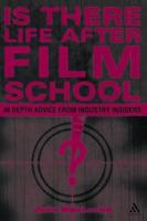 Is There Life After Film School?: In Depth Advice from Industry Insiders