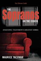 The Sopranos on the Couch: The Ultimate Guide: Analyzing Television's Greatest Series
