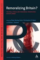 Remoralizing Britain?: Political, Ethical and Theological Perspectives on New Labour