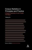 Corpus Stylistics in Principles and Practice: A Stylistic Exploration of John Fowles' the Magus