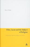 Film, Lacan and the Subject of Religion: A Psychoanalytic Approach to Religious Film Analysis