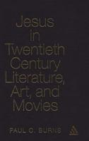 Jesus in Twentieth Century Literature, Art, and Movies