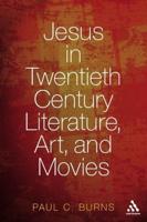 Jesus in Twentieth-Century Literature, Art, and Movies