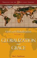 God and Globlization. Vol. 4 Globalization and Grace