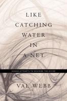 Like Catching Water in a Net: Human Attempts to Describe the Divine