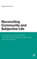 Reconciling Community and Subjective Life: Trauma Testimony as Political Theorizing in the Work of Jean Amry and Imre Kertsz