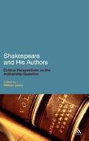 Shakespeare and His Authors: Critical Perspectives on the Authorship Question