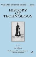 History of Technology Volume 28: Special Issue: By Whose Standards? Standardization, Stability and Uniformity in the History of Information and Electr