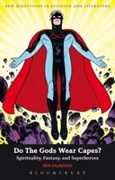 Do The Gods Wear Capes?: Spirituality, Fantasy, and Superheroes