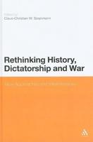 Rethinking History, Dictatorship and War: New Approaches and Interpretations