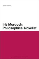 Iris Murdoch: Philosophical Novelist