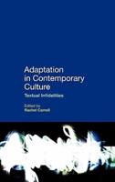 Adaptation in Contemporary Culture: Textual Infidelities